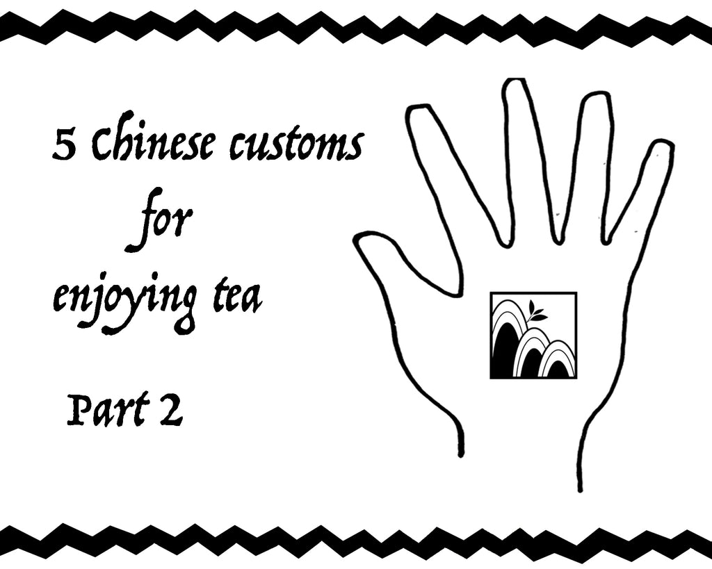 5 Chinese Customs For Drinking Tea Part 2
